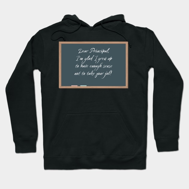 Dear Principal Grateful Not to Have Your Job Hoodie by Say What You Mean Gifts